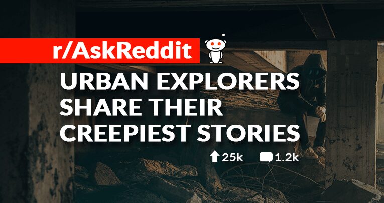 reddit urban exploration stories