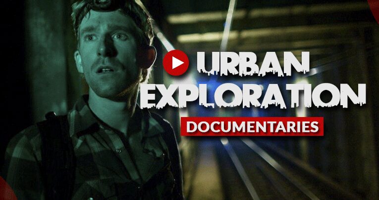 urban exploration documentaries