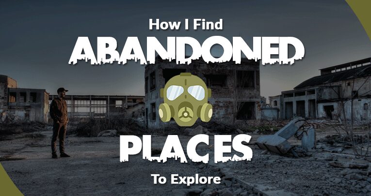 how-I-find-abandoned-places-near-me-to-explore