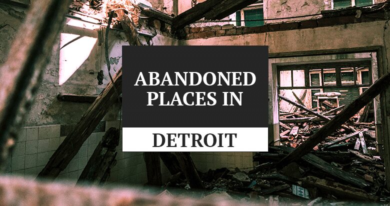abandoned places in detroit